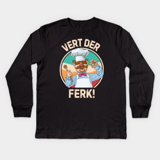 Swedish chef, Vert der ferk, Funny quotes Kids Long Sleeve T-Shirt